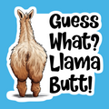 Guess What Llama Butt Sticker