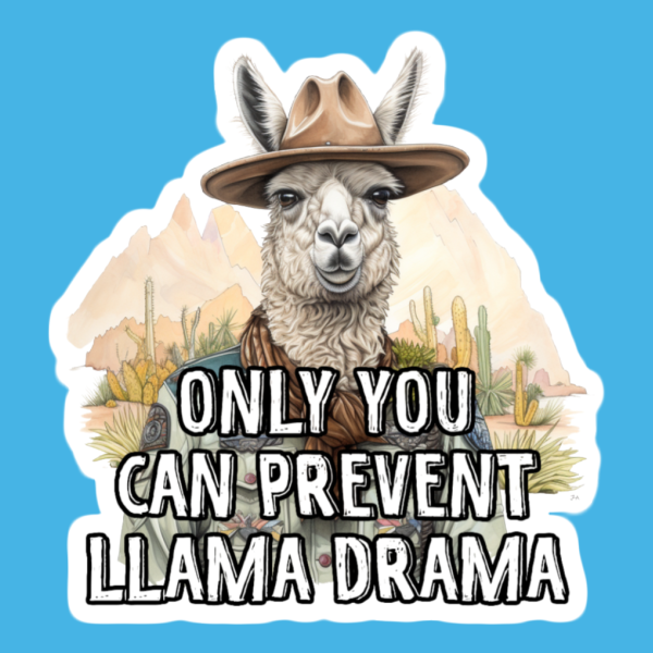 Only You Can Prevent Llama Drama Sticker