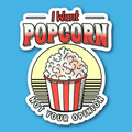 I Want Popcorn Not Your Opinion Sticker