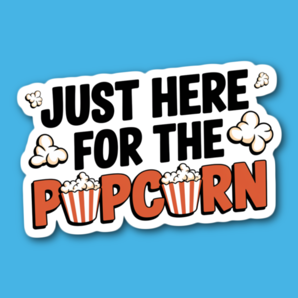 Just Here For The Popcorn Sticker