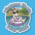 Whatever Floats Your Goat Sticker