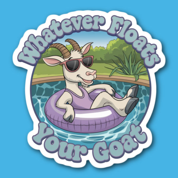 Whatever Floats Your Goat Sticker