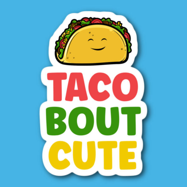 Taco Bout Cute Sticker
