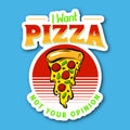 I Want Pizza Not Your Opinion Sticker