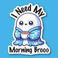 I Need My Morning Brooo Coffee Ghost Sticker