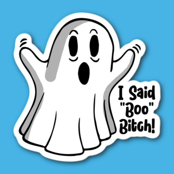 I Said Boo Bitch Ghost Sticker