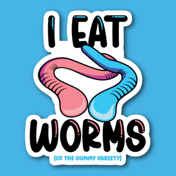 I Eat Worms (Of The Gummy Variety) Sticker