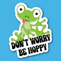 Don't Worry Be Hoppy Sticker