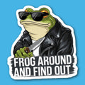 Frog Around And Find Out Sticker