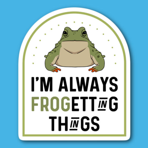 I'm Always Frogetting Things Frog Sticker