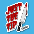 Just The Tip I Promise Sticker
