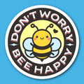 Don't Worry Bee Happy Sticker