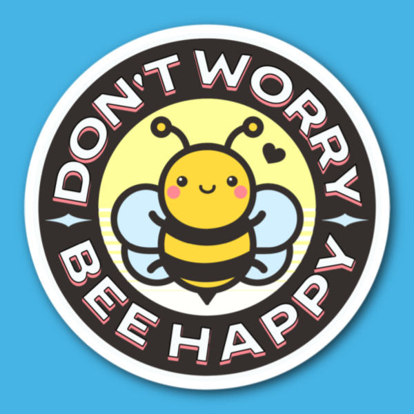 Don't Worry Bee Happy Sticker