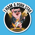 I Ham A Pork Star Sticker