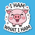 I Ham What I Ham Pig Sticker