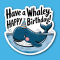Have A Whaley Happy Birthday Whale Sticker