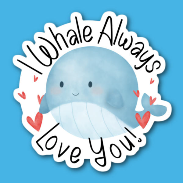 I Whale Always Love You Sticker