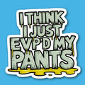 I Think I Just EVP'd My Pants Ghost Sticker
