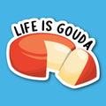 Life Is Gouda Cheese Sticker