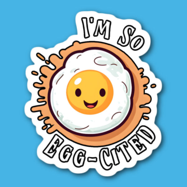 I'm So Egg-Cited Fried Egg Sticker