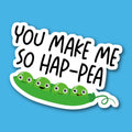 You Make Me So Hap-Pea Peas Sticker