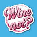 Wine Not Sticker