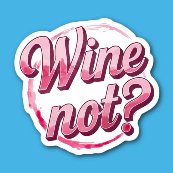Wine Not Sticker
