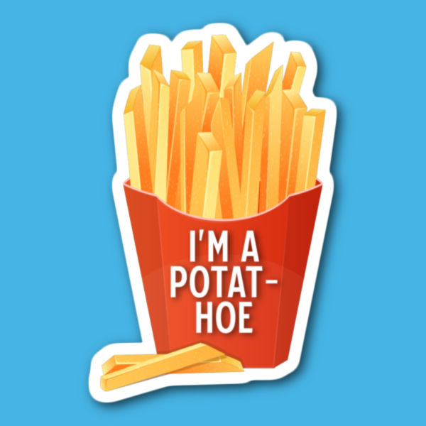 I'm A Potat-Hoe French Fries Sticker