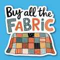 Buy All The Fabric Sewing Quilt Sticker