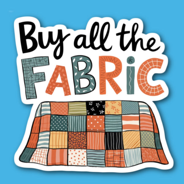 Buy All The Fabric Sewing Quilt Sticker