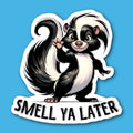 Smell Ya Later Skunk Sticker