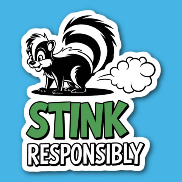 Stink Responsibly Skunk Sticker