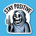 Stay Positive Skeleton Grim Reaper Sticker
