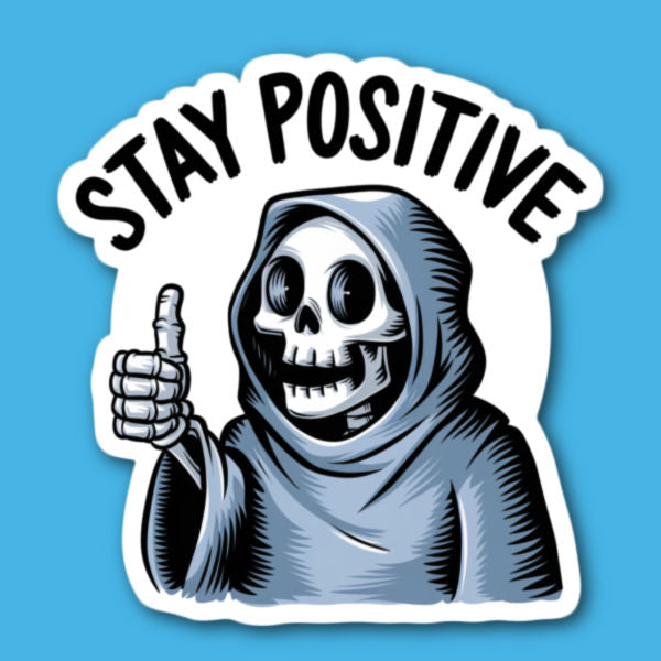 Stay Positive Skeleton Grim Reaper Sticker