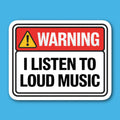 Warning I Listen To Loud Music Sticker