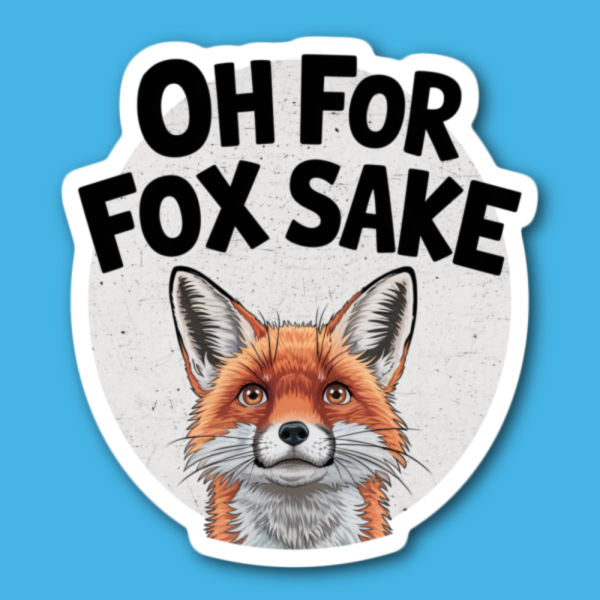 Oh For Fox Sake Sticker