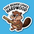 This Beaver Loves Hardwood Sticker