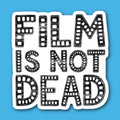 Film Is Not Dead Sticker