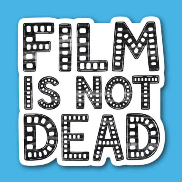 Film Is Not Dead Sticker