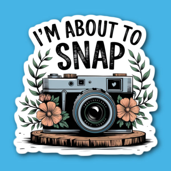 I'm About To Snap Camera Photography Photographer Sticker