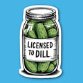 Licensed To Dill Pickle Jar Sticker