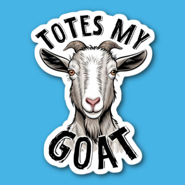 Totes My Goat Sticker
