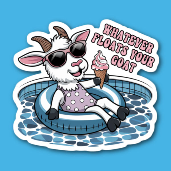 Whatever Floats Your Goat Sticker