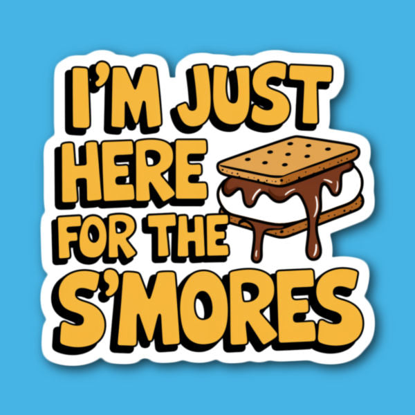 I'm Just Here For The S'Mores Sticker