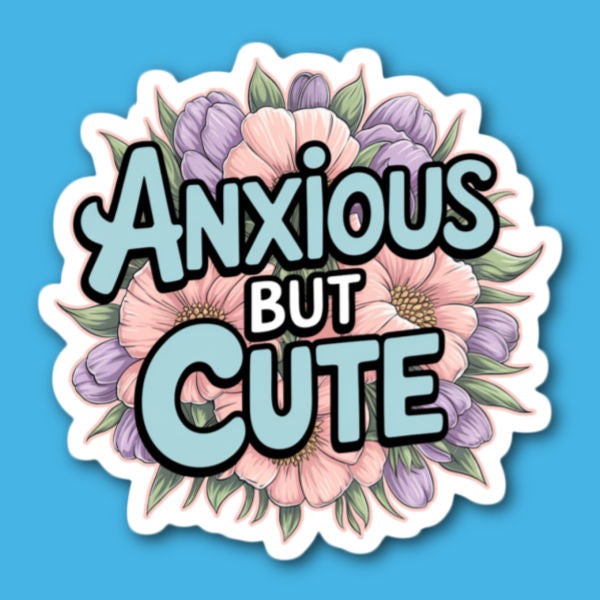 Floral Anxious But Cute Sticker