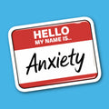 Hello My Name Is Anxiety Name Tag Sticker