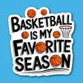 Basketball Is My Favorite Season Sticker