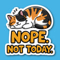 Not Not Today Calico Cat Sticker