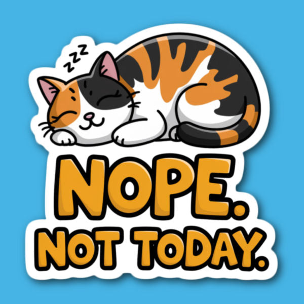 Not Not Today Calico Cat Sticker