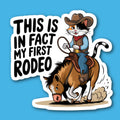 This Is In Fact My First Rodeo Cat Sticker